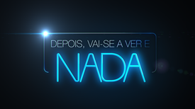 Imagem do Programa / Episiódio - Depois, Vai-se a Ver e Nada